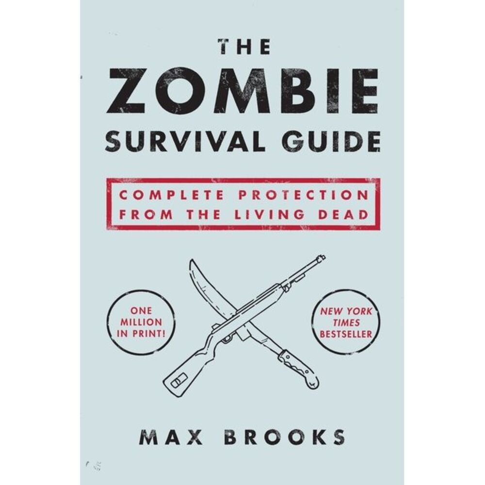 The Zombie Survival Guide: Complete Protection from the Living Dead -- Max Brook